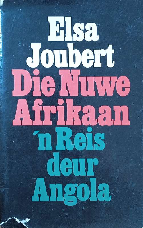 Die Nuwe Afrikaan: 'n Reis deur Angola [Afrikaans] | Elsa Joubert