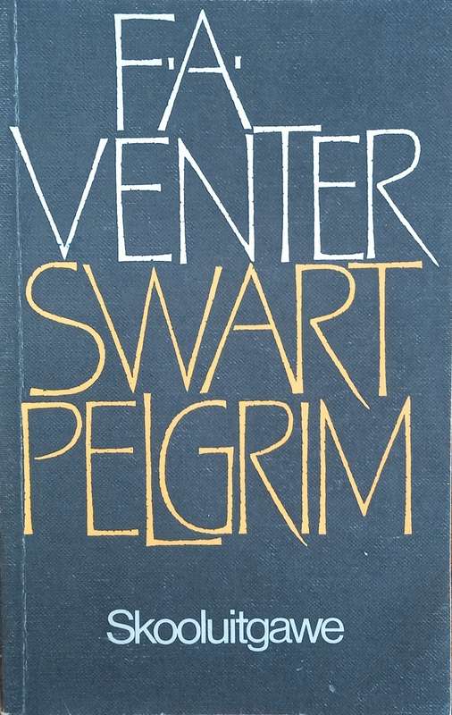 Swart Pelgrim. Skooluitgawe met 'n Addendum: Die Aktuele Roman, deur A.P. Grové [Afrikaans] | F....