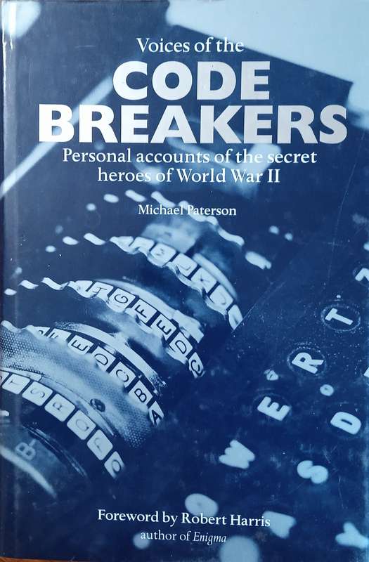Voices of the Code Breakers: Personal Accounts of the Secret Heroes of World War II | Michael Pat...