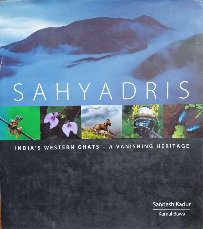 Sahyadris: India's Western Ghats - A Vanishing Heritage [Signed and Inscribed] | Sandesh Kadur, K...