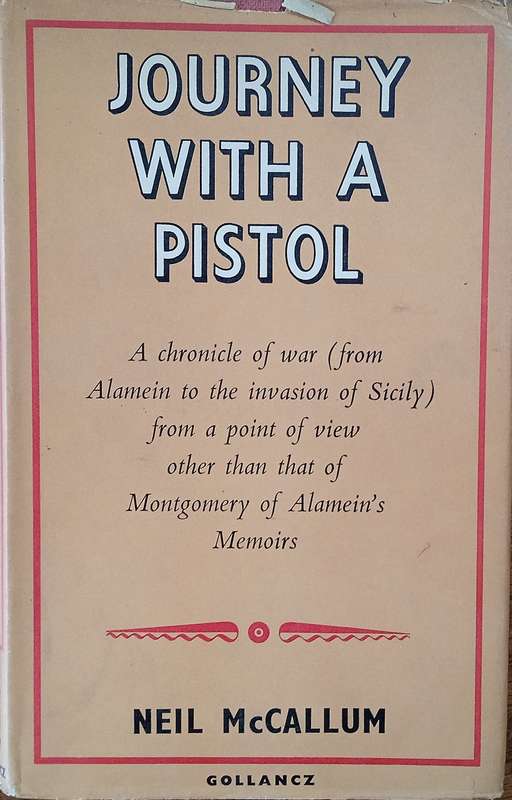 Journey With a Pistol: A Chronicle of War (From Alamein to the Invasion of Sicily) From the Point...