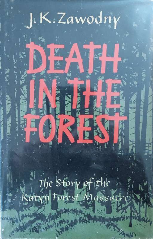 Death in the Forest: The Story of the Katyn Forest Massacre | J.K. Zawodny