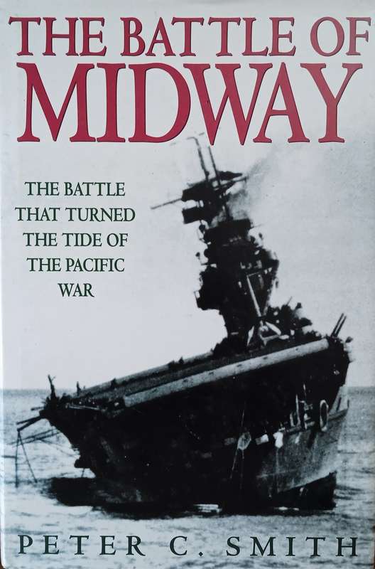 The Battle of Midway: The Battle that Turned the Tide of the War in the Pacific | Peter C. Smith