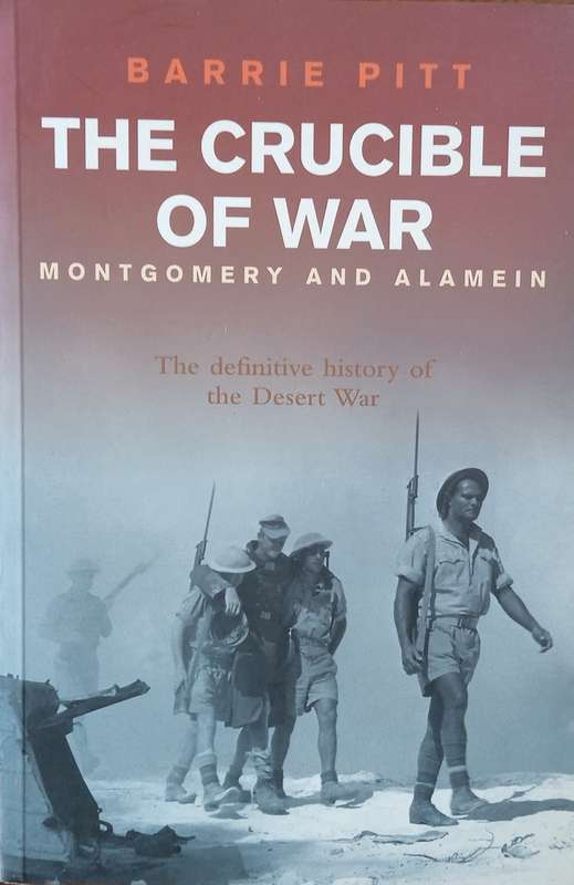 The Crucible of War: Montgomery and Alamein. Volume III | Barrie Pitt