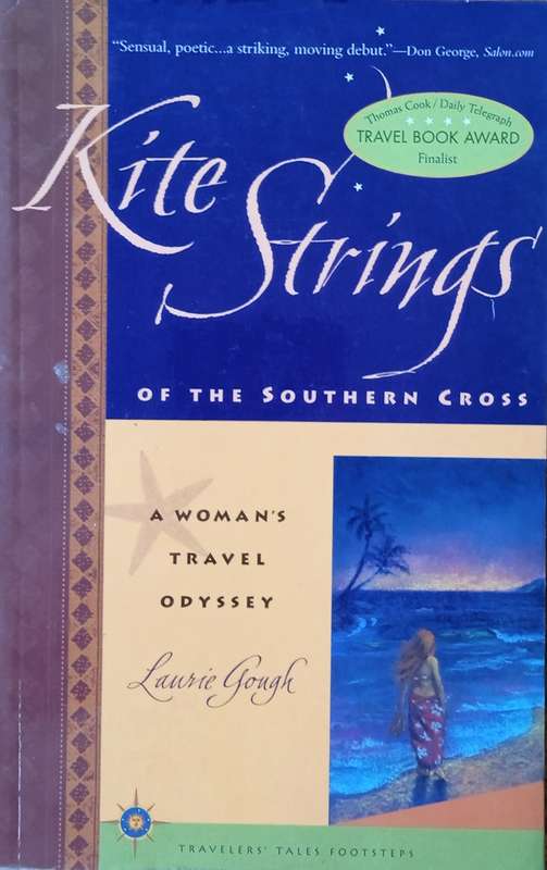 Kite Strings of the Southern Cross: A Woman's Travel Odyssey | Laurie Gough