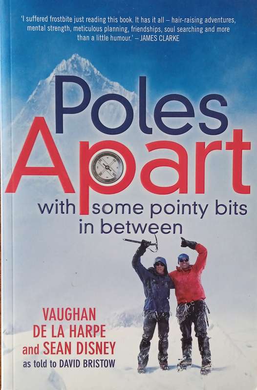 Poles Apart, with Some Pointy Bits In Between | Vaughan De La Harpe and Dean Disney, as told to D...