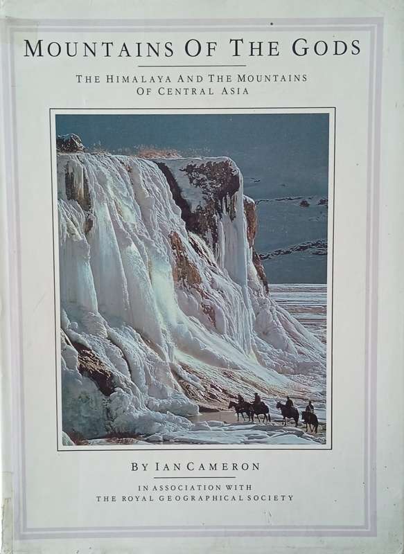 Mountains of the Gods: The Himalaya and the Mountains of Central Asia | Ian Cameron