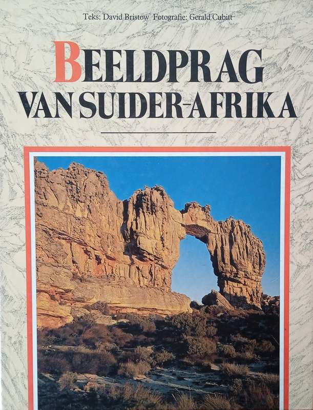 Beeldprag van Suider-Afrika [Afrikaans] | Text: David Bristow, Photography: Gerald Cubitt