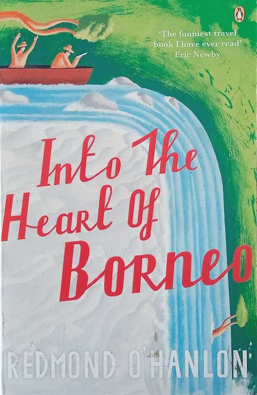 Into the Heart of Borneo | Redmond OHanlon
