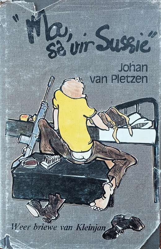 "Ma, Sê vir Sussie": Weer Briewe van Kleinjan | Johan van Pletzen