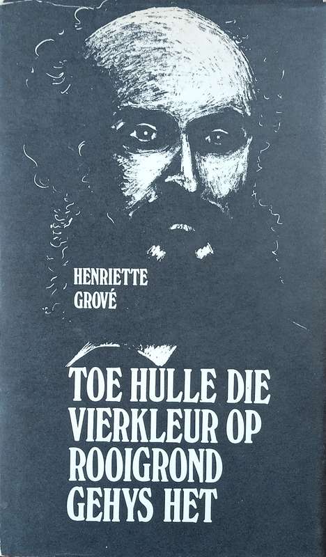 Toe Hulle die Vierkleur op Rooigrond Gehys Het [Afrikaans] [First edition] | Henriette Grové