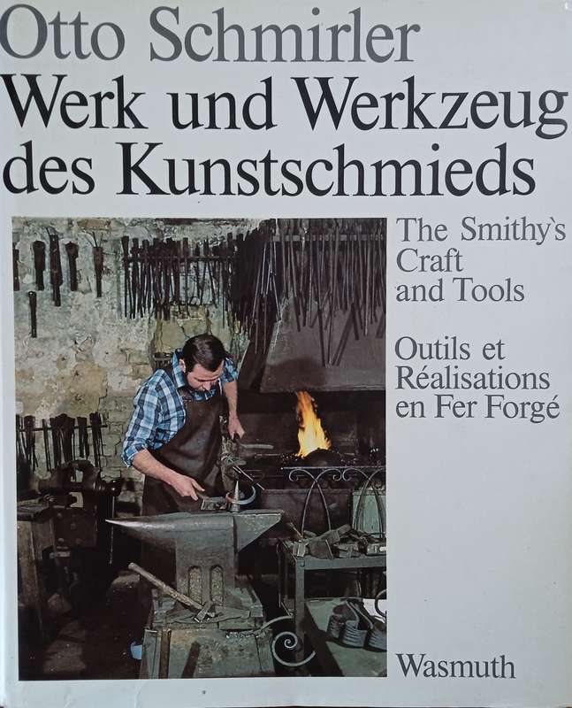 Werk und Werkzeug des Kunstschmieds/The Smithy's Craft and Tools/Outils et Réalisations en Fer F...