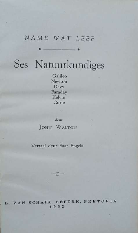 Ses Natuurkundiges: Galileo, Newton, Davy, Faraday, Kelvin, Curie [Afrikaans] | John Walton