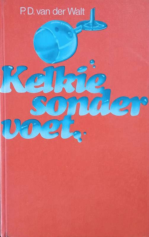 Kelkie Sonder Voet [Afrikaans] | P.D. van der Walt