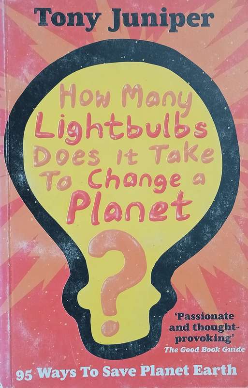 How Many Lightbulbs Does it Take To Change a Planet | Tony Juniper