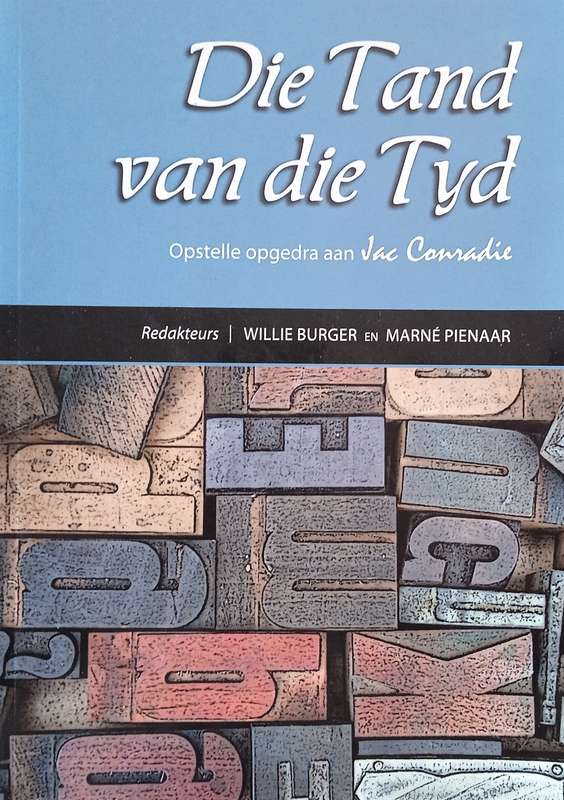 Die Tand van die Tyd: Opstelle Opgedra aan Jac Conradie [Afrikaans] | Willie Burger & Marné Pien...