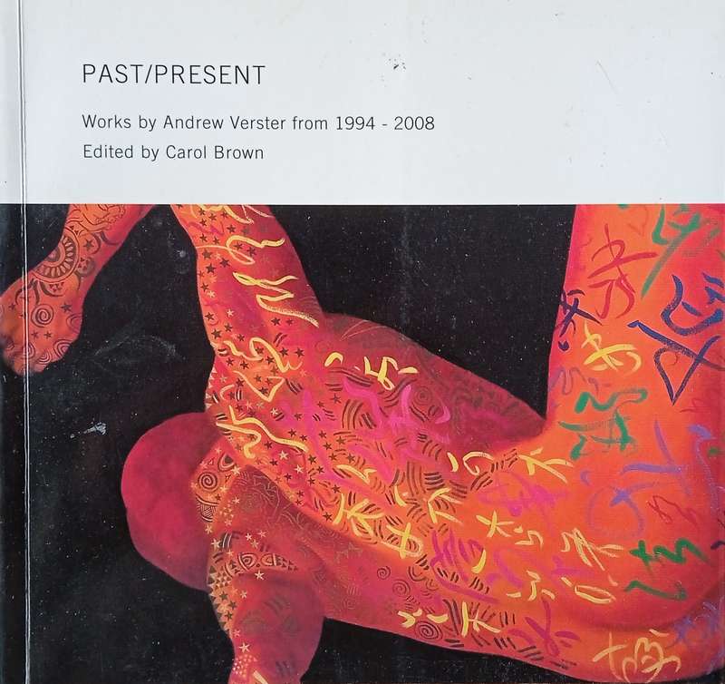 Past/Present: Works by Andrew Verster from 1994-2008 [Signed by the artist] | Carol Brown (ed.)