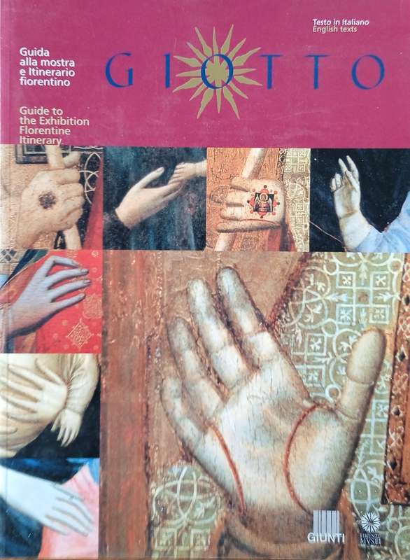 Giotto: Guida Alla Mostra/Guide to the Exhibition. Itenerario Fiorentino/Florentine Itinerary [It...