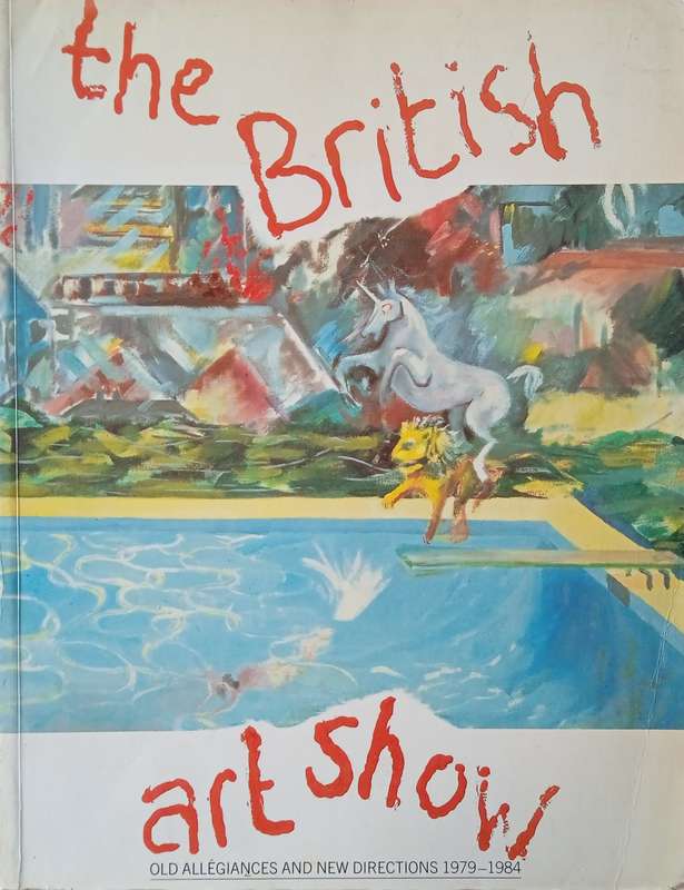 The British Art Show: Old Allegiances and New Directions 1979-1984