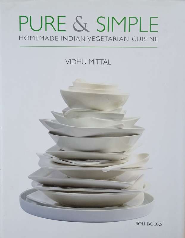 Pure & Simple: Homemade Indian Vegetarian Cuisine | Vidhu Mittal