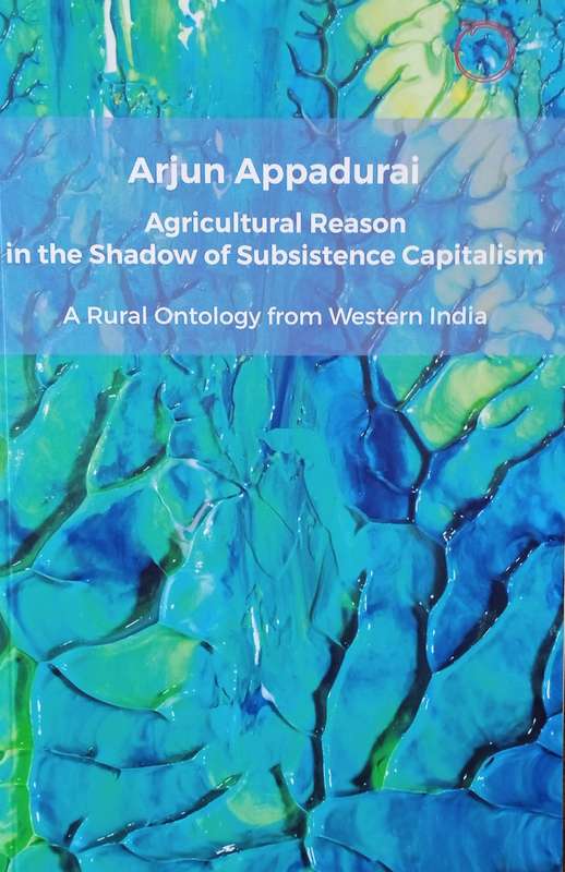 Agricultural Reason in the Shadow of Subsistence Capitalism: A Rural Ontology from Western India ...