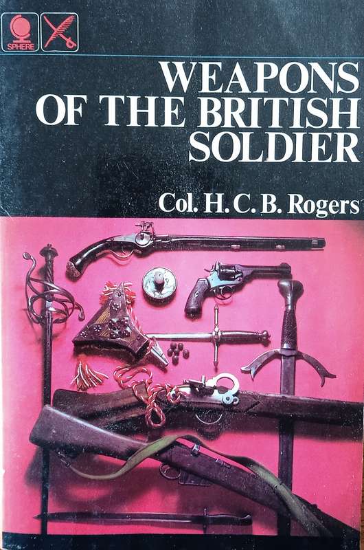 Weapons of the British Soldier | Col. H.C.B. Rogers
