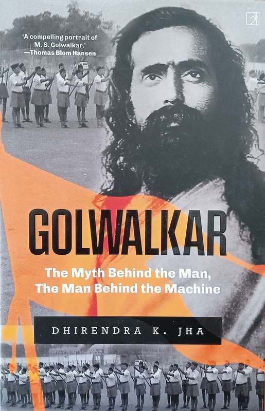 Golwalkar: The Myth Behind the Man, the Man Behind the Machine | Dhirendra K. Jha