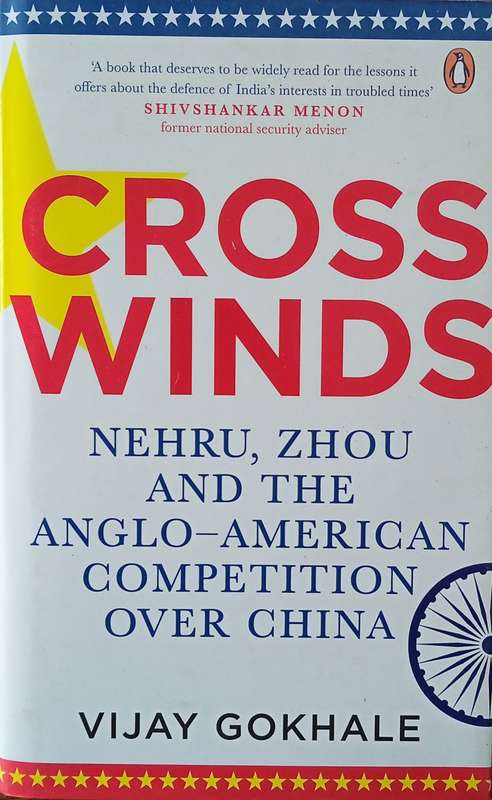 Cross Winds: Nehru, Zhou and the Anglo-American Competition over China | Vijay Gokhale