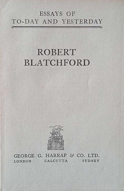 Robert Blatchford, Essays of Today and Yesterday | Robert Blatchford