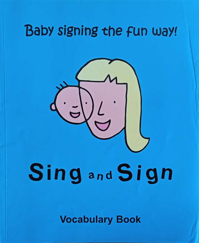Sing and Sign Vocabulary Book: Baby Signing the Fun Way