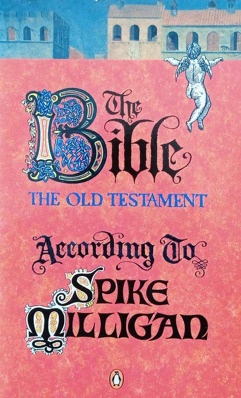 The Bible According to Spike Milligan: The Old Testament | Spike Milligan