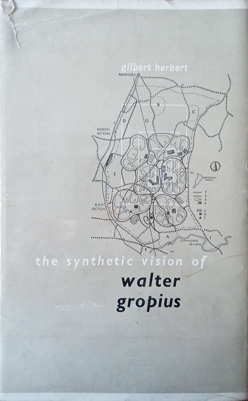 The Synthetic Vision of Walter Gropius | Gilbert Herbert