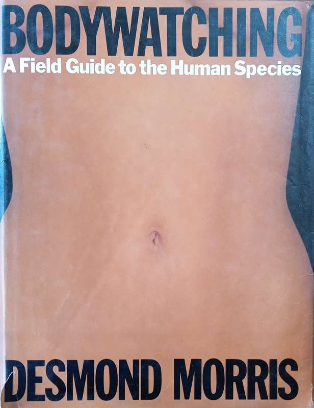 Bodywatching: A Field Guide to the Human Species | Desmond Morris