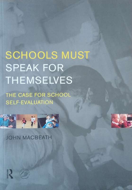 Schools Must Speak for Themselves: The Case for School Self-Evaluation | John MacBeath