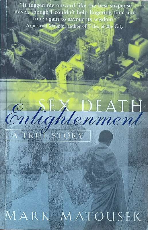 Sex Death Enlightenment: A True Story | Mark Matousek