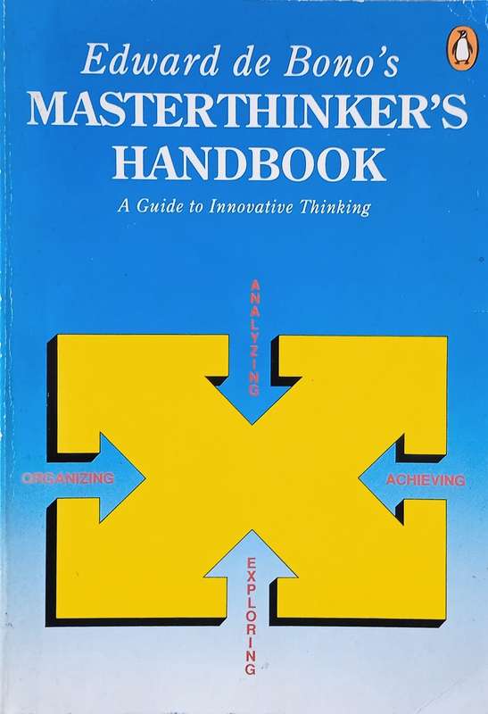 Masterthinker's Handbook: A Guide to Innovative Thinking | Edward de Bono