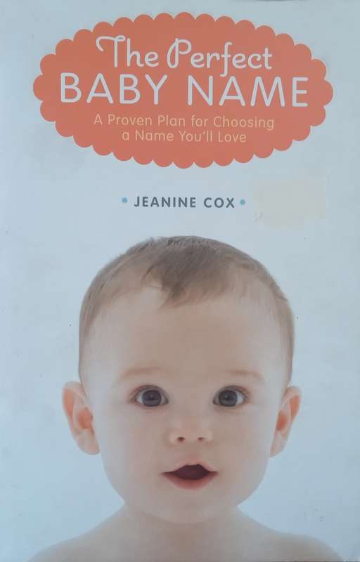 The Perfect Baby Name: A Proven Plan for Choosing a Name You'll Love | Jeanine Cox