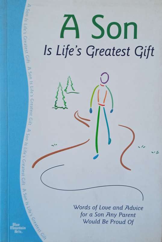 A Son Is Life's Greatest Gift: Words of Love and Advice for a Son Any Parent Would Be Proud Of | ...
