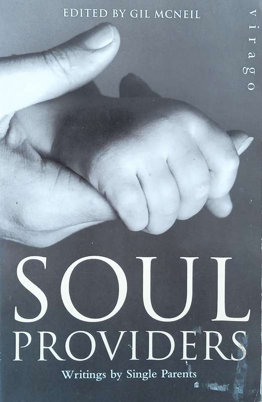 Soul Providers: Writings by Single Parents | Gil McNeil (ed.)