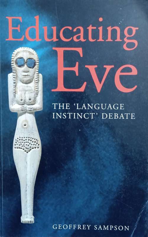 Educating Eve: The 'Language Instinct' Debate | Geoffrey Sampson