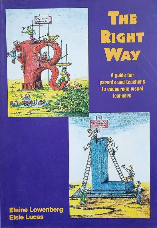 The Right Way: A Guide for Parents and Teachers to Encourage Visual Learners | Elaine Lowenberg, ...