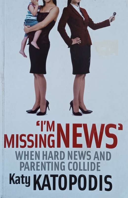'I'm Missing News', When Hard News and Parenting Collide | Katy Katopodis