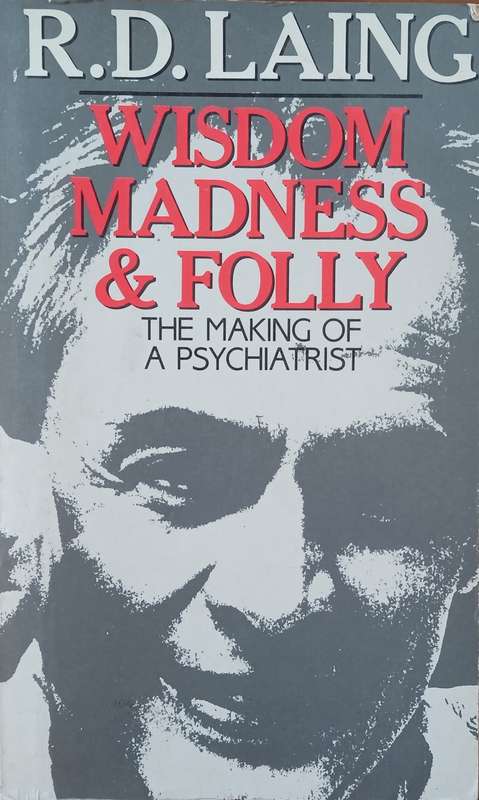 Wisdom, Madness & Folly: The Making of a Psychiatrist | R.D. Laing