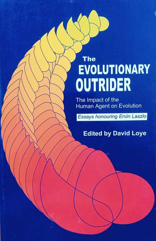 The Evolutionary Outrider: The Impact of the Human Agent on Evolution. Essays Honouring Ervin Las...