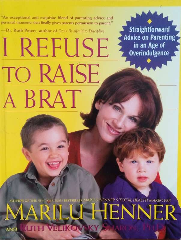 I Refuse to Raise a Brat | Marilu Henner, with Ruth Velikovsky Sharon