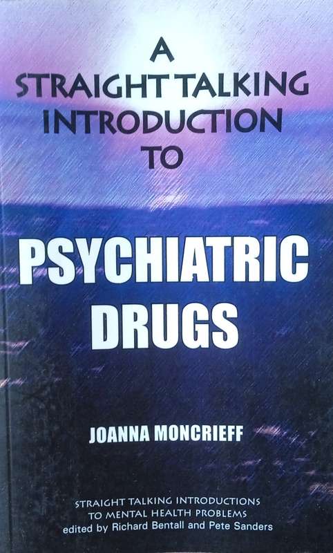 A Straight Talking Introduction to Psychiatric Drugs | Joanna Moncrieff