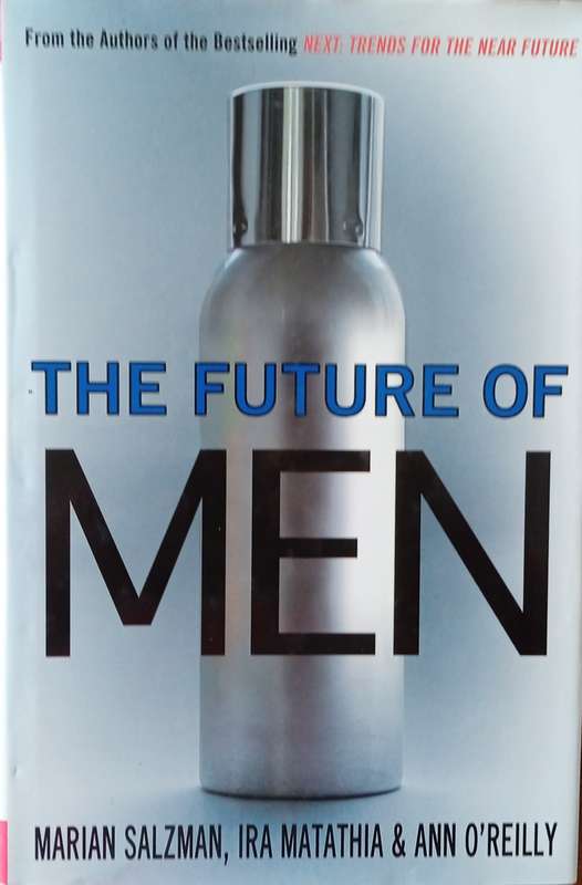 The Future of Men | Marian Salzman, Ira Matathia & Ann OReilly