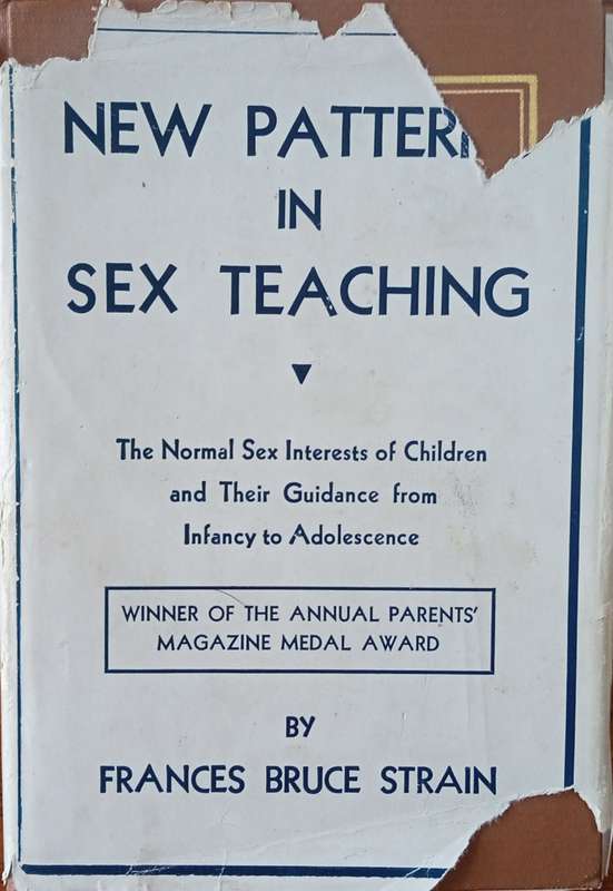 New Patterns in Sex Teaching: The Normal Sex Interests of Children and Their Guidance from Infanc...