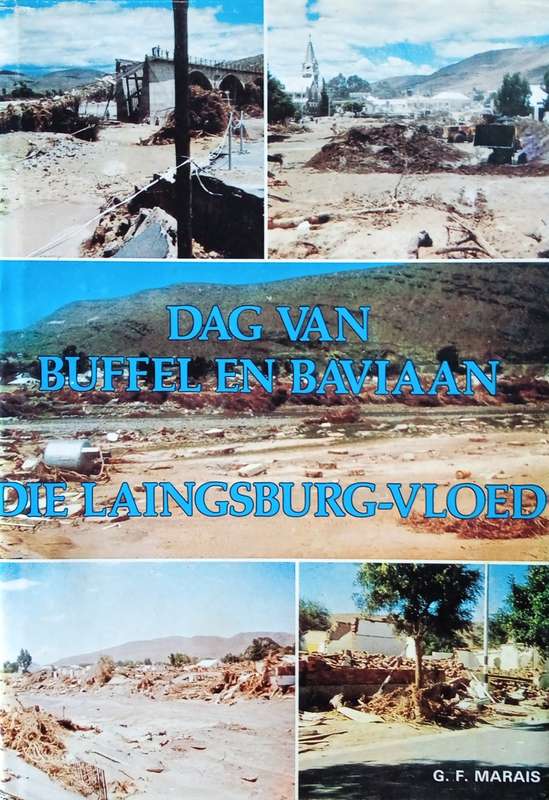 Dag van die Buffel en die Baviaan; Die Laingsburg-Vloed [Signed by the author] [ Afrikaans] | G.F...