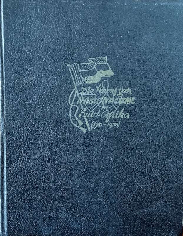 Die Triomf van Nasionalisme in Suid-Afrika (1910-1953) (Insluitende 'n Volksalbum van Nasionale K...